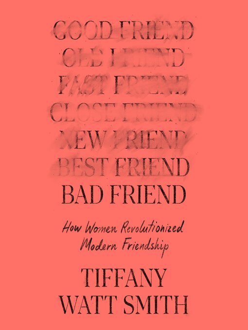 Title details for Bad Friend by Tiffany Watt Smith - Available